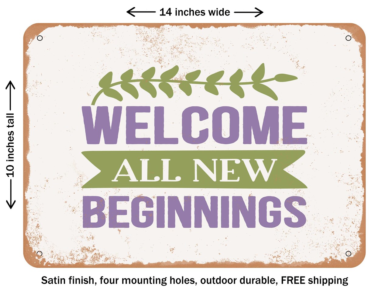 DECORATIVE METAL SIGN - Welcome All New Beginnings - Vintage Rusty Look